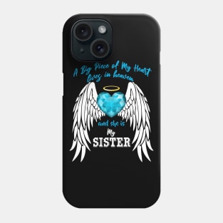 Sister in Heaven, A Big Piece of My Heart Lives in Heaven Phone Case