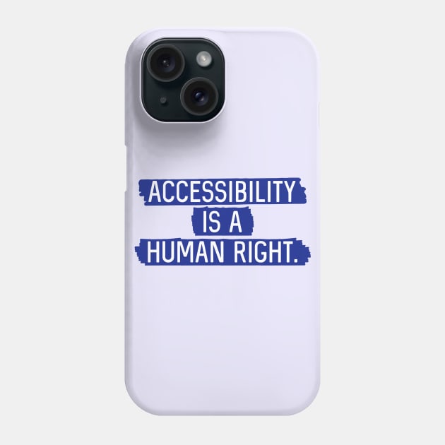 Blue BG: Accessibility is a human right. Phone Case by Bri the Bearded Spoonie Babe