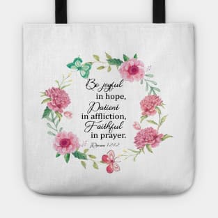 Be joyful in hope, patient in affliction, faithful in prayer bible verse Romans 12 12 Tote