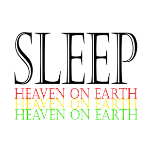 Sleep this is heaven on earth T-Shirt