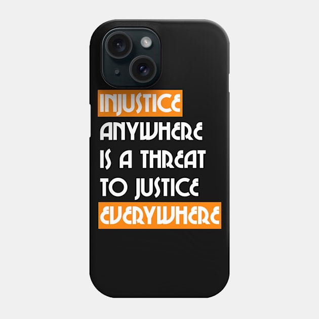 Injustice Anywhere Is A Threat to Justice Everywhere :: Black Lives Matter Design Phone Case by darklordpug