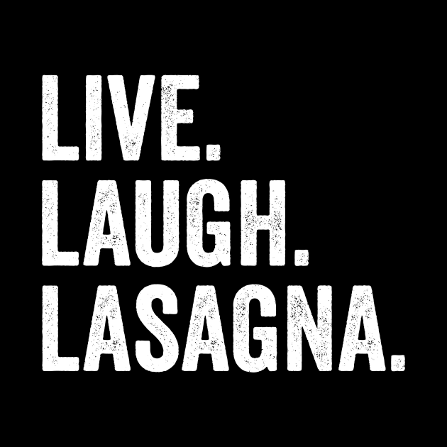 Live Laugh Lasagna by Horisondesignz