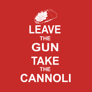 Leave the Gun, Take the Cannoli T-Shirt