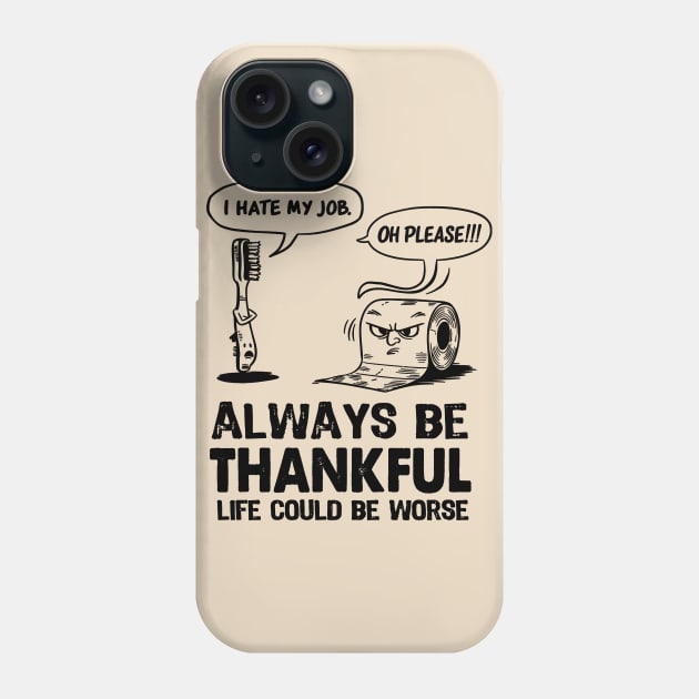 Funny Workspace  Sarcastic office work coworker Quote Always Try to Be a Thankful Tee gift Phone Case by NIKA13