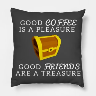Good Coffee Pleasure Good Friends Treasure Pillow