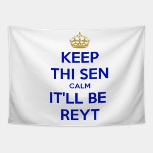 Keep Thi Sen Calm It'll Be Reyt Yorkshire Dialect Blue Text Tapestry