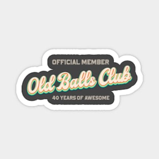 Old Balls Club 40 Years of Awesome Magnet