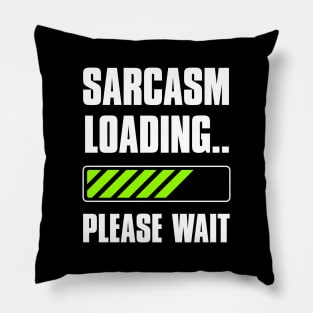 Sarcasm Loading Funny Pillow