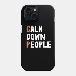 calm down people Phone Case