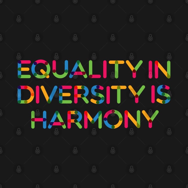 Equality in Diversity is Harmony by Jocularity Art