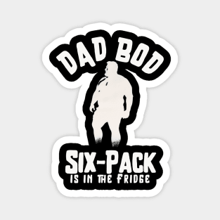 Dad Bod Six Pack is in the Fridge Magnet