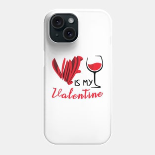 Wine is My Valentine Phone Case