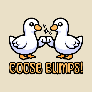 Goose Bumps! Cute Goose Pun Cartoon T-Shirt