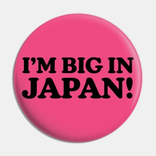 I'm Big In Japan (Black) Pin