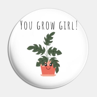 You Grow Girl Plant Lover Funny Pun Pin