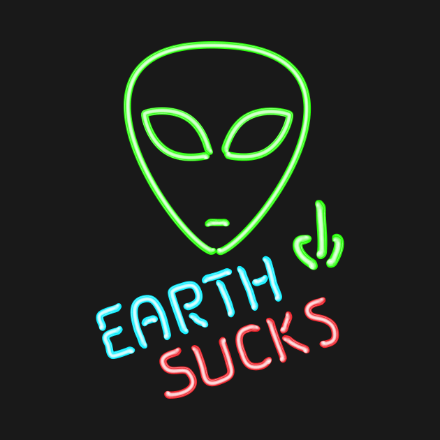 Earth Sucks Humorous Neon Extraterrestrial Alien Head by Xeire