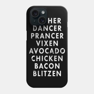 Dasher Dancer Prancer Vixen Avocado Chicken Bacon Blitzen Phone Case