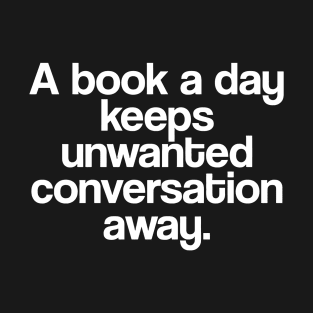 A Book A Day Keeps Unwanted Conversation Away T-Shirt