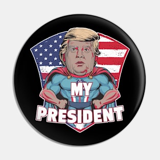 Trump Is my President Pin