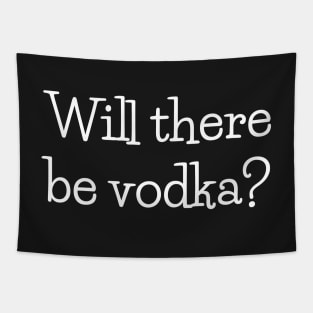 Will there be vodka? Tapestry