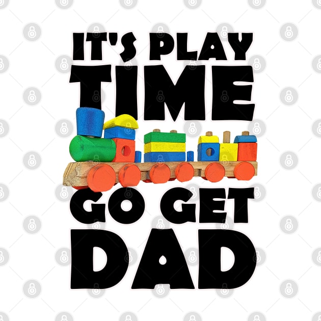 It's Playtime Go get Dad by PathblazerStudios