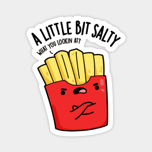 A Lil Bit Salty Funny Fries Pun Magnet