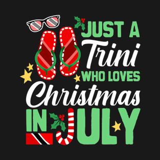 Just A Trini Who Loves Christmas In July T-Shirt