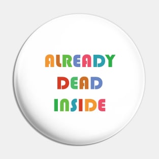 Already Dead Inside Pin