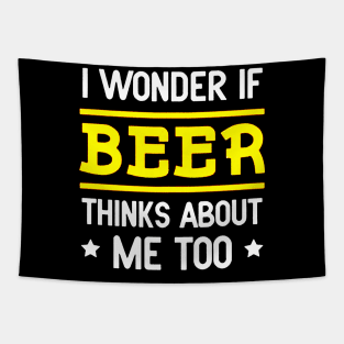 I Wonder If Beer Thinks About Me Too Tapestry