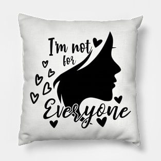 I'm Not for Everyone Funny Woman Silhouette Pillow