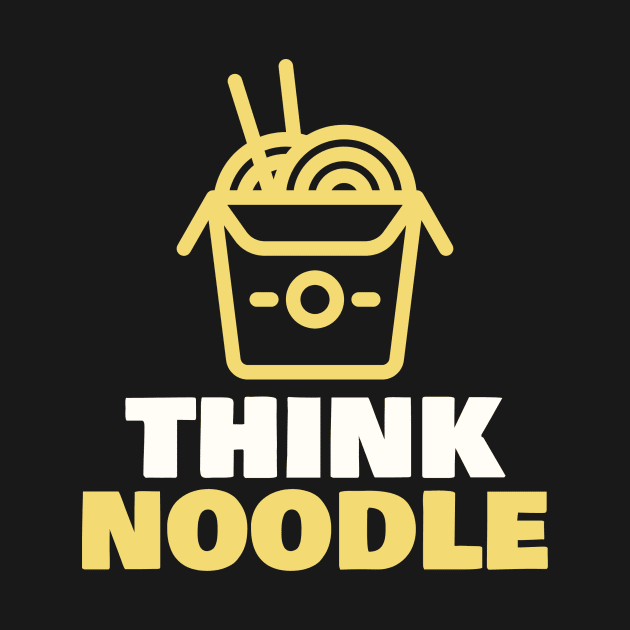 Think Noodle by ReadyOrNotDesigns 