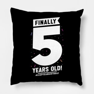 Leap Year Feb 29th Birthday February Finally 5 Years Old Pillow