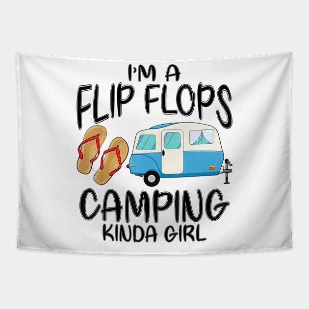 Funny Camping Gift Im A Flip Flops And Camping Kinda Girl T-Shirt Tapestry by PHAIVAYCHU