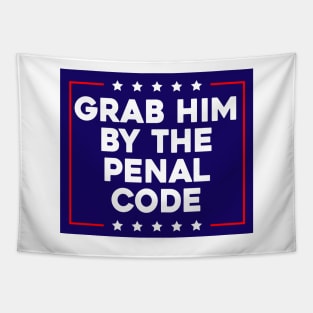 Grab Him By The Penal Code Tapestry