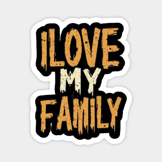 I love my family Magnet by TshirtMA