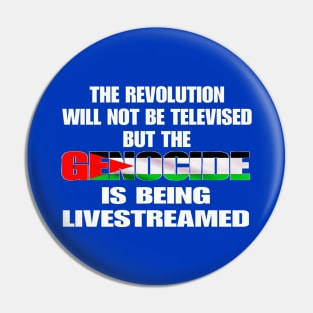 The Revolution Will Not Be Televised But The Genocide Is Being Livestreamed - Genocide Flag Colors - Double-sided Pin