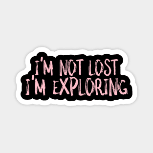 I'm not lost I'm exploring Magnet