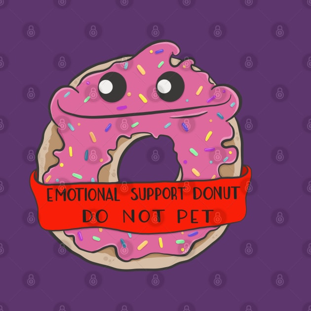 Emotional Support Donut - Do not pet. by wartoothdesigns