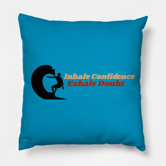 Inhale confidence Exhale doubt Pillow by Tinspira