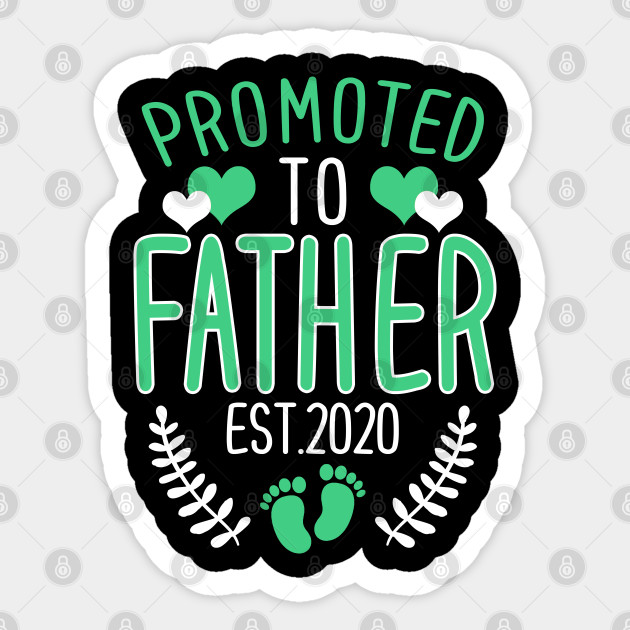 Promoted To Father Est 2020 New Daddy Gift Fathers Day Gift Ideas Promoted To Father Est 2020 Gift Sticker Teepublic Au