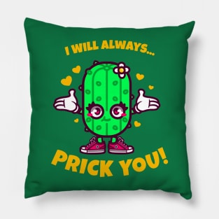 I Will Always Prick You! Pillow