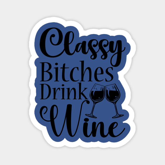 classy bitchies drink wine 2 Magnet by fradj