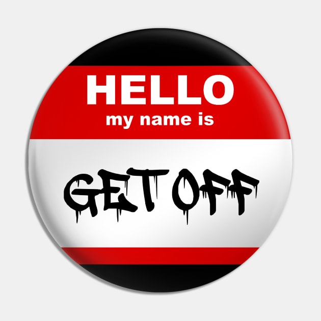 Hello my name is GET OFF Pin by Smurnov