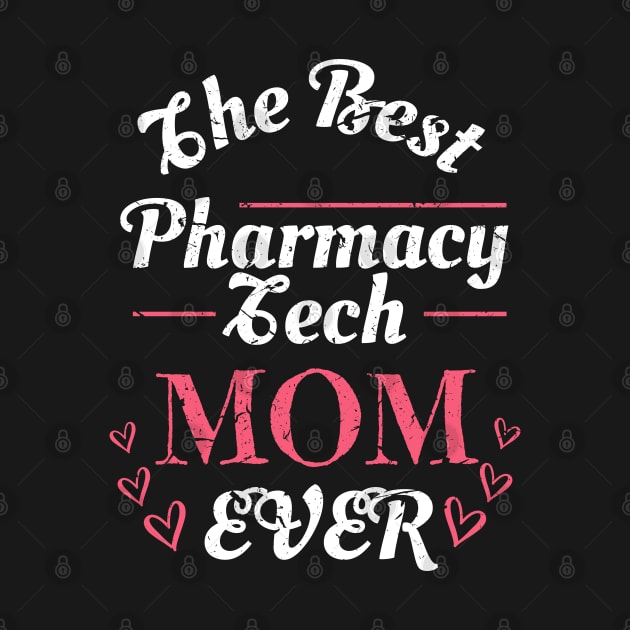 Pharmacy technician Gifts, The Best Pharmacy Tech Mom Ever Shirt by Pharmacy Tech Gifts