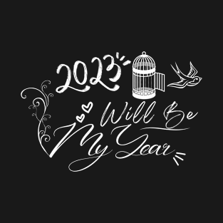 2023 Will Be My Year T-Shirt