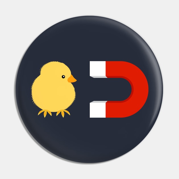 Chick Magnet Pin by n23tees