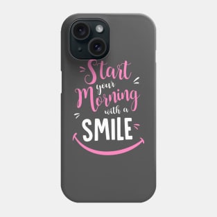 Start your morning with a smile Phone Case