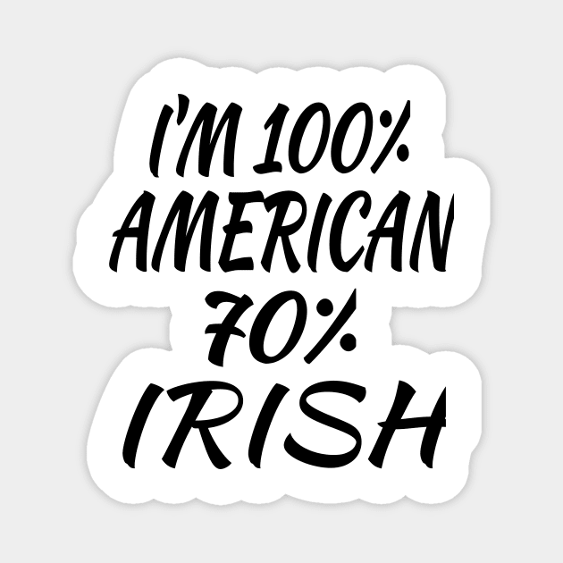 I'm 100% American 70% Irish Magnet by soufyane