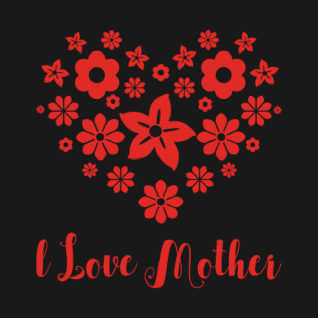 Disover Mother Day I Love Mother Funny - Mother - T-Shirt