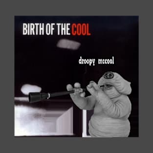 Birth of Droopy McCool T-Shirt